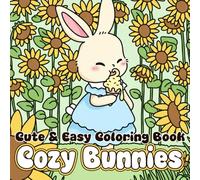 Cozy Bunnies Coloring Book: Cute Rabbit Coloring Pages for Adults & Teens with Soft Whimsical Scenes for Mindfulness and Stress Relief