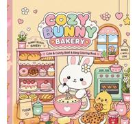 Cozy Bunny Bakery: Cute & Comfy Bold & Easy Coloring Book for Kids Ages 4-8 | Kawaii Bunny, Sweet Bakery, Simple Coloring Pages