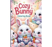 Cozy Bunny Coloring Book: Fun and Relaxing Activity ,30 Pages with Cute and Cozy Bunnies in Adorable Ways !