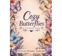 Cozy Butterflies Coloring Book for Adults: Relax, Unwind & Fall in Love