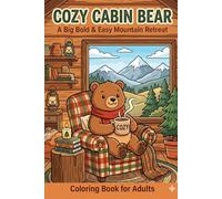 Cozy Cabin Bear: A Bold and Easy Mountain Retreat: A Coloring Book for Stress Relief and Relaxation