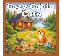 Cozy Cabin Cats - Cozy Homes - A Coloring Book: A Cute and Relaxing Coloring Book Featuring Cozy Home Scenes, Adorable Cats, and Warm Everyday Moments for Stress Relief