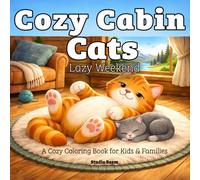 Cozy Cabin Cats: Lazy Weekend Coloring Book: Cozy Cats in Calm Cabin Moments