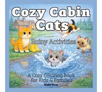 Cozy Cabin Cats: Rainy Day Activities Coloring Book: A Cozy Cat Coloring Book with Cute Rainy Day Scenes, Playful Activities, and Relaxing Moments