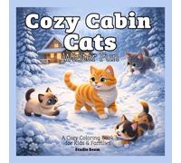 Cozy Cabin Cats: Winter Fun Coloring Book: A Cozy Cat Coloring Book with Cute and Relaxing Winter Scenes
