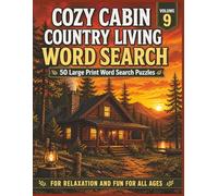COZY CABIN COUNTRY LIVING WORD SEARCH - VOLUME 9: 50 Large Print Puzzles Inspired by Cozy Cabins, Rustic Living & Peaceful Country Escapes for all ages
