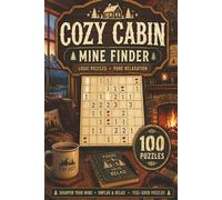 Cozy Cabin Mine Finder Puzzle Book: 100 Logic Grid Challenges for Relaxation and Brain Training