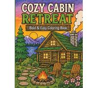 COZY CABIN RETREAT: Bold & Easy Coloring Book