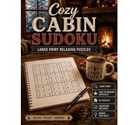 Cozy Cabin Sudoku: Large Print Relaxing Puzzles for Adults with Easy to Medium Brain Games, Cozy Fun Facts, and Screen-Free Cabin Comfort