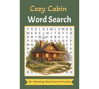 Cozy Cabin Word Search: 55 Large Print, Easy-to-Read Puzzles Inspired by Nature, The Outdoors , woods, Cabin Life and More, for Relaxation and Stress Relief For Adults and Seniors