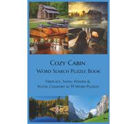 Cozy Cabin Word Search Puzzle Book: Fireplace, Snow, Woods & Rustic Comfort in 55 Word Puzzles