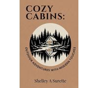 COZY CABINS:: Outdoor Adventures with Modern Touches