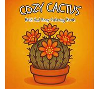 Cozy Cactus: Bold and Easy Coloring Book for Adults & Teens with Cozy Cactus Designs (Bold and Easy Coloring Books)