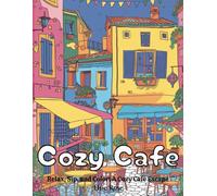 Cozy Cafe Adult Coloring Book: Relax, Sip, And Color A Cozy Escape!