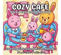 Cozy Cafe: Bold and Easy Coloring Fun with Adorable Cafe Scenes of Cute Animals | Cozy and Stress Relief Coloring Book for Adults and Teens