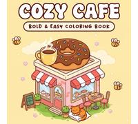 Cozy Cafe Bold & Easy Coloring Book: Featuring Adorable Coffee Shops, Cozy Food Corners, and Bold Designs for Relaxation and Fun - For Adults and Teens