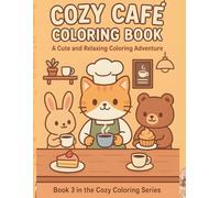 Cozy Café Coloring Book: A Cute & Relaxing Kawaii Coloring Book