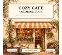 Cozy Café Coloring Book for Adults: Cute and Relaxing Coffee Shop Scenes for Stress Relief, Mindfulness and Creative Fun