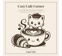 Cozy Cafe Corner: A Cute Coffee Shop Monochrome Coloring Book | 50 Bold & Easy Cafe, Latte & Bakery Designs for Adults & Teens