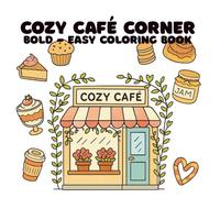 Cozy Café Corner Bold - Easy Coloring Book: Cozy Coloring Book for Adults and Teens, Bold & Easy Designs for Relaxation