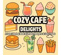 Cozy Cafe Delights: A Bold and Easy-to-color Cute Coloring Book of Drinks, Desserts & Cozy Treats