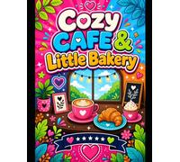 Cozy Cafe & Little Bakery: Simple Delicious Moments for Stress Relief and Mindful Unwinding