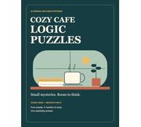 Cozy Cafe Logic Puzzles: Small mysteries. Room to think.