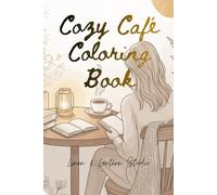 Cozy Café Moments Coloring Book: A Cozy Hygge Coloring Book for Adults and Teens Featuring Cute Relaxing Spaces, Coffee Shop Scenes and Comforting Daily Life