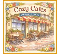 Cozy Cafes Coloring Book: Charming Coffee Shop Scenes for Relaxation and Creative Escape