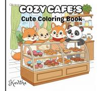 Cozy cafes: Coloring Book for Adults and Teens Featuring Super Cute Animal Characters with Easy and Simple Designs for Relaxation: Coloring Book of Cute Animals in Charming Coffee Shops and Bakeries