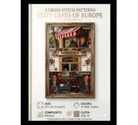 Cozy Cafes of Europe: 3 Classic Designs for Cross-Stitch: Paris, Vienna, London. Includes Stitching Guide