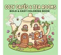Cozy Cafés & Tea Rooms A Bold & Easy Coloring Book: A Gentle Journey Through Beautiful Places for Relaxation and Stress Relief