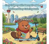 Cozy Calgary with Benny the Beaver: Bold and Easy Coloring Book