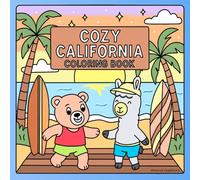 Cozy California Coloring Book: Relaxing Scenes Inspired by Beaches, Cities, Mountains, and Sunshine from the Golden State. Bold and Easy Coloring Pages for All Ages