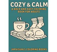 Cozy & Calm: A Bold and Easy Coloring Book for Adults: Simple and Relaxing Designs to Soothe the Mind and Embrace Comfort