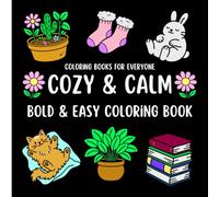Cozy & Calm - Bold & Easy Coloring Book: 60 Images to Color of Cozy and Calming Bold & Easy Aesthetic Patterns, Anxiety Support Stress Relief, Coloring Lovers