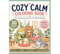 Cozy Calm Coloring Book: 30 Cozy Animal Scenes for Stress Relief & Relaxation