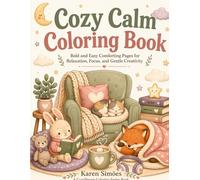 Cozy Calm Coloring Book: Bold and Easy Comforting Pages for Relaxation, Focus, and Gentle Creativity
