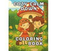 Cozy Calm Down Coloring Book: A Woodland Fairy Journey for Growing Calm Feelings