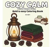 Cozy Calm: Winter Hygge Living: Bold & Easy Coloring Book for Adults and Teens Featuring Snowy Comfort, Scandinavian Warmth & Relaxing Cozy Moments
