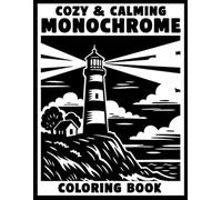 Cozy & Calming Monochrome Coloring Book: Black & White Fun for Adults and Kids, Mindful Illustrations for All Skill Levels, Only One Color Needed