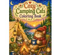 Cozy Camping Cats Coloring Book: Cute and Relaxing Camping Adventures with Adorable Cats, Campfires, Tents, Forests and Outdoor Fun
