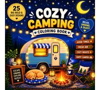 Cozy Camping Coloring Book: Big Bold & Easy Outdoor Designs for Stress Relief: Simple Camping, Nature & Adventure Coloring Pages for Adults & Teens