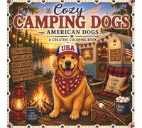 Cozy Camping Dogs: Easy and Relaxing Coloring Book Featuring Adorable Dogs Enjoying Camping Adventures, Campfires, RV Life and Outdoor Fun
