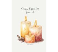 Cozy Candle Journal: Prompts and Reflections Inspired by Warmth, Comfort, and Quiet Moments