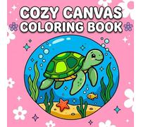 Cozy Canvas Coloring Book: Bold and Easy Relaxing Minimalist Designs for Adults and Teens Featuring Cozy Nature, Florals, and Everyday Scenes for Hygge and Relaxation