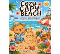 Cozy Capy Beach: A Super Cute and Relaxing Coloring Book Filled with Sunny Beach Adventures, Ocean Breezes, Tropical Fun, and Adorable Capybara Moments