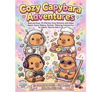 Cozy Capybara Adventures Coloring Book: Bold and Easy: 33 Hilarious Cozy Moments with Boba, Beach, Space, Bakery, Gaming - Relaxing Coloring Fun for Adults, Teens & Kids 4-12