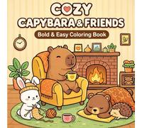 Cozy Capybara and Friends Bold & Easy Coloring Book: 40 Cute Cozy Capybaras Coloring Pages for Teens and Adults with with Cozy Fuzzy Animals in Hygge Moments for Relaxation