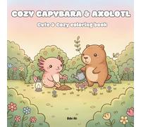 Cozy Capybara & Axolotl: Cute & Cozy coloring book